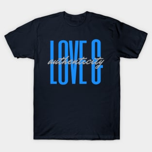 Love & Authenticity T-Shirt